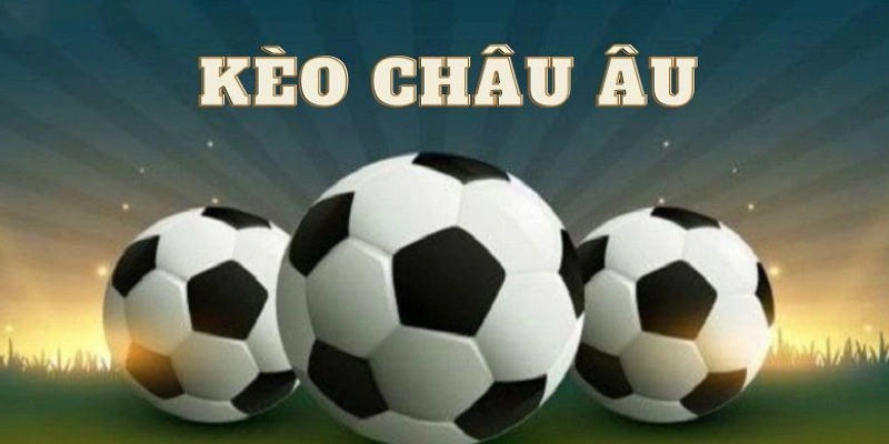 Kèo Châu Âu